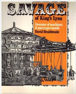 Savage of King's Lynn: Inventor of machines & merry-go-rounds (Hardcover)