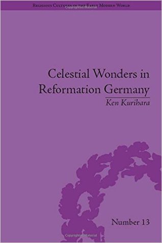Celestial Wonders in Reformation Germany (Religious Cultures in the Early Modern World)