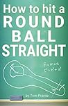 How To Hit Round Ball Straight How To Hit Round Ball Straight