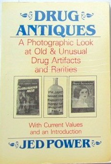 Drug antiques: A photographic look at old and unusual drug artifacts and rarities : with current values and an introduction (Paperback)
