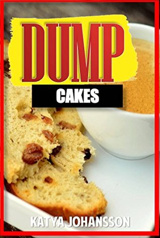 DUMP CAKES COOKBOOK: Dump, Bake, Eat! - The BEST Dump Cake Recipe Book - (dump cake cookbook)