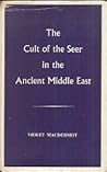 The Cult of the Seer in the Ancient Middle East by Violet MacDermot