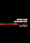 Never Take Another Puff