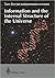 Information and the Internal Structure of the Universe: An Exploration into Information Physics