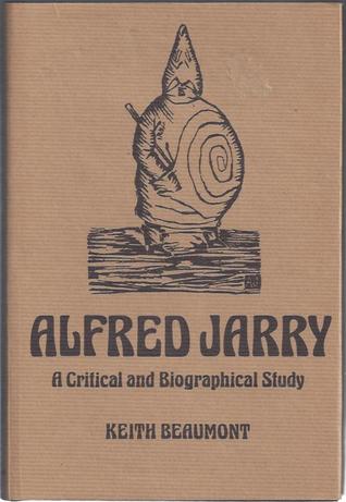 Alfred Jarry: A Critical and Biographical Study (Hardcover)