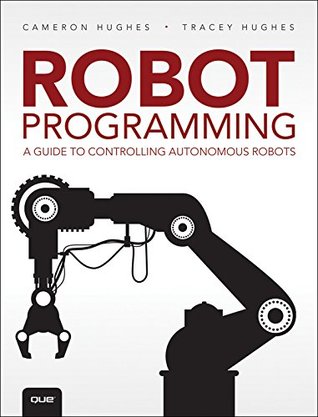 Robot Programming: A Guide to Controlling Autonomous Robots (Kindle Edition)