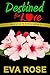 Destined For Love by Eva Rose