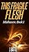 This Fragile Flesh (Misthav...