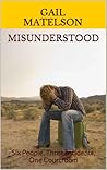 Misunderstood: Six People, Three Incidents, One Courtroom