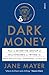 Dark Money by Jane Mayer