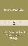 The Notebooks of Malte Laurids Brigge by Rainer Maria Rilke