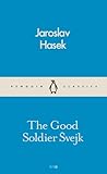 The Good Soldier Svejk by Jaroslav Hašek