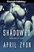 Shadowed by April Zyon