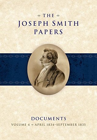 The Joseph Smith Papers - Documents Volume 4: April 1834–September 1835: Documents, Volume 4: April 1834-September 1835 (Kindle Edition)
