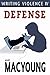 Writing Violence IV: Defense