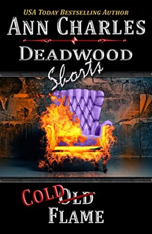 Cold Flame (Deadwood, #6.5)