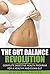 The Gut Balance Revolution:...