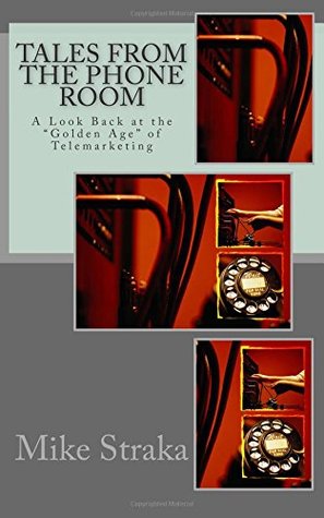 Tales from the Phone Room: A Look Back at the "Golden Age" of Telemarketing (Paperback)