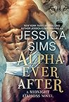 Alpha Ever After by Jessica Sims Alpha Ever After by Jessica Sims