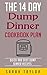 Dump Dinners: The 14 Day Dump Dinners Plan - Quick And Easy Slow Cooker Recipes (FREE Bonus, Crockpot Recipes, Slow Cooker Recipes)