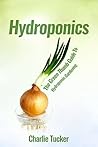Hydroponics: The Green Thumb Guide to Hydroponic Gardening