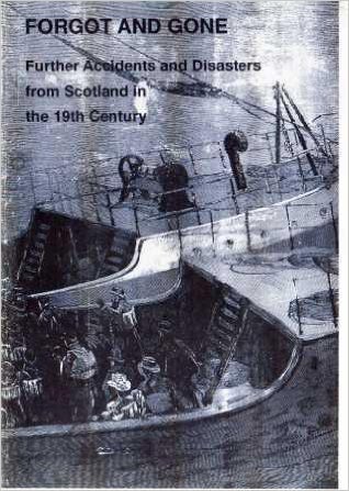 Forgot and gone: Further accidents and disasters from Scotland in the 19th century (Paperback)