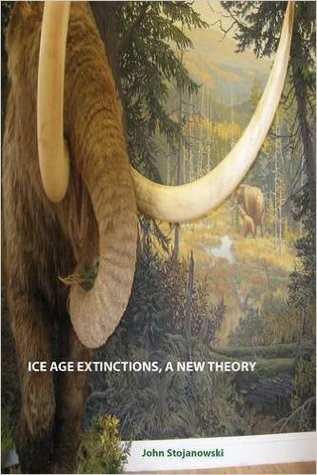 Ice Age Extinctions, a New Theory: Explains Megafaunal, Neanderthal, Hobbit extinctions and Geomagnetic Reversals