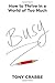 Busy: How to Thrive in a World of Too Much