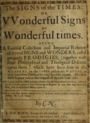 The Signs of the Times: Or, Wonderful Signs of Wonderful Times, Being a Faithful Collection and Impartial Relation of Several Signs and Wonders, Called Properly Prodigies