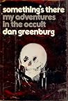 Something's There: My Adventures in the Occult