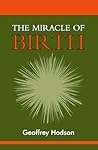 The Miracle of Birth: A Clairvoyant Study of Prenatal Life