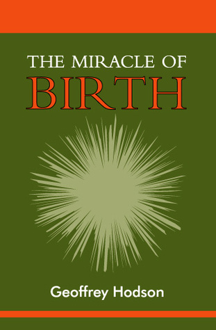 The Miracle of Birth: A Clairvoyant Study of Prenatal Life (Paperback)