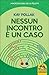 Nessun incontro è un caso by Kay Pollack