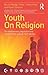 Youth On Religion by Nicola Madge