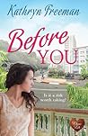 Before You by Kathryn  Freeman