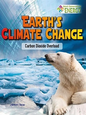 Earth's Climate Change: Carbon Dioxide Overload (Next Generation Energy)