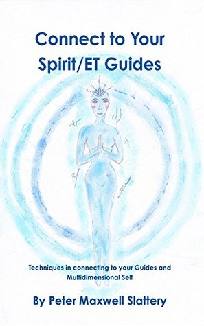 Connect to your Spirit/ET Guides: Techniques in connecting to your Guides and Multidimensional Self (Kindle Edition)