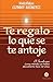 Te regalo lo que se te anto...