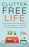 Real Life Organizing: Decluttering Japanese Book, Decluttering Life (Clutter, Declutter, Your, Stress Free Life)