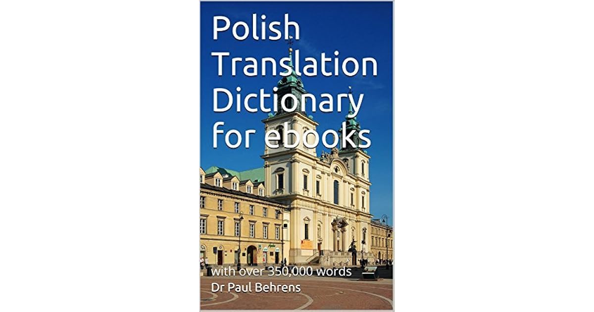Polish Translation Dictionary for ebooks with over 350,000 words by Paul Behrens