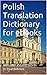 Polish Translation Dictionary for ebooks by Paul Behrens