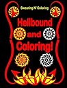 Hellbound and Coloring!: Into the Dark Edition: An Adult Coloring Book with 40 Swear Word Designs for Relaxation and Stress Relief (Swearing N' Coloring Into the Dark, Volume 1)