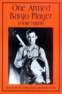 One armed banjo player: Early years of country music with Emory Martin (Paperback)