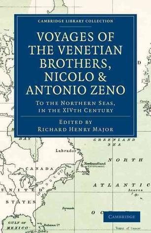 The Voyages of the Venetian Brothers: To the Northern Seas in the XIVth Century (Hardcover)