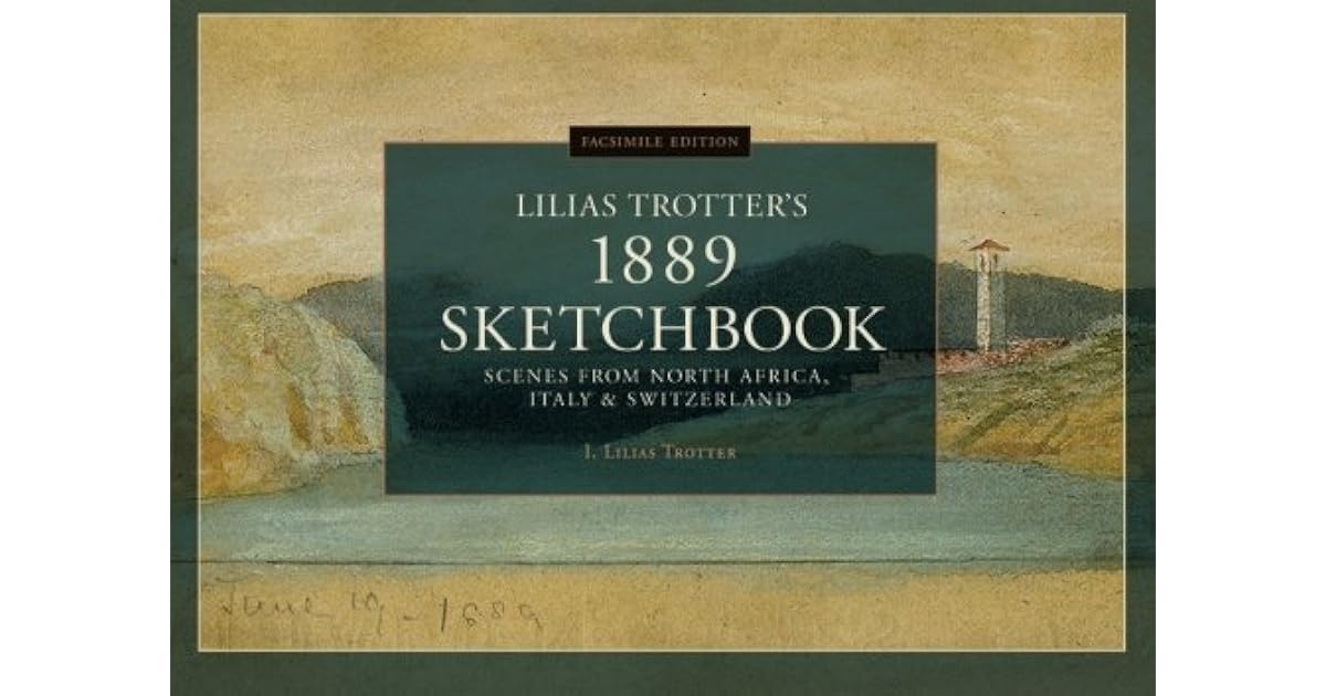 Facsimile Edition: Lilias Trotter's 1889 Sketchbook: Scenes from North