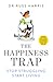 The Happiness Trap: Stop Struggling and Start Living