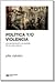 Política y/o violencia. Una...
