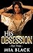 His Obsession 3 by Mia Black