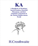 Ka: A Handbook of Mythology, Sacred Practices, Electrical Phenomena, & Their Linguistic Connections (Hardcover)