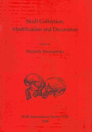 Skull Collection, Modification and Decoration (BAR International)